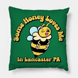 "Some Honey Loves Me In Lancaster, PA” Cute Honey Bee Pillow