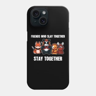 Friends Slay Together - For Gamers Phone Case