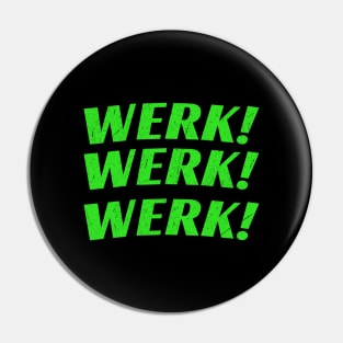 Werk Werk Werk! Pin