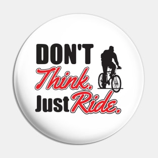 Don't think. Just ride Pin