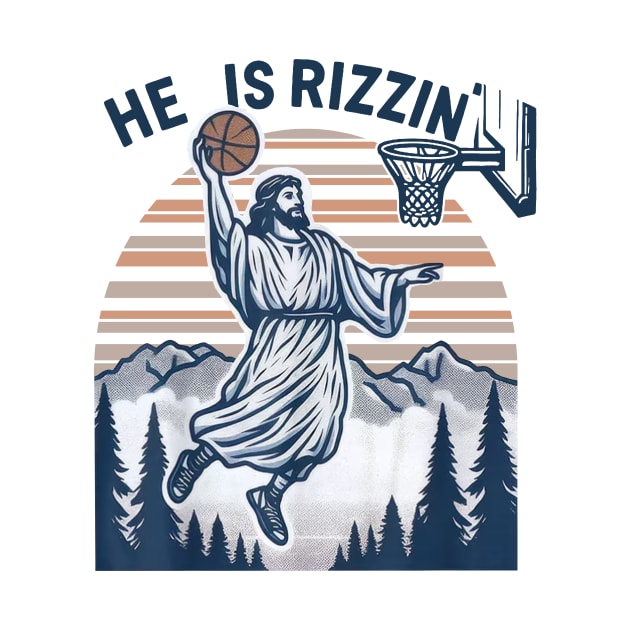 He Is Rizzin Basketball Jesus Retro Easter Christian by celestewilliey