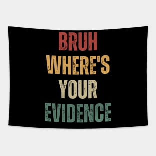 Bruh Where's Your Evidence Tapestry