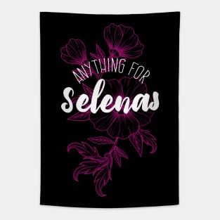 Anything for Selenas Tapestry