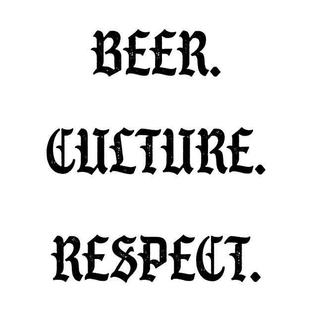 Beer. Culture. Respect. by BeerTastingHouston