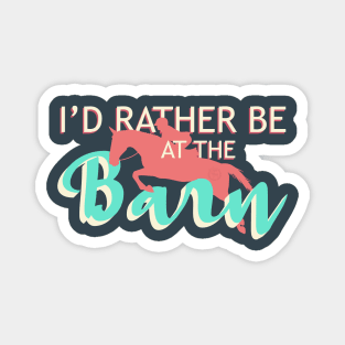 I'd Rather Be At The Barn - Teal + Coral Hunter Jumper Horse Magnet