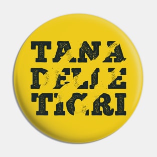 Tana delle Tigri, UOMO TIGRE - Tiger man Pin