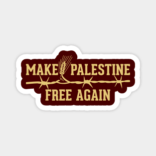 Make Palestine Free Again Solidarity Palestinian Resistance Symbolic Design - gld Magnet