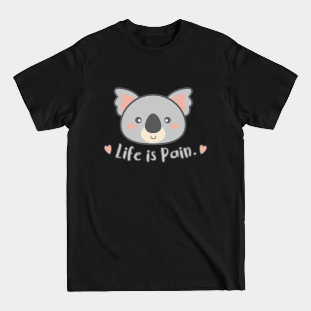 Discover Life is Pain - Life Is Pain - T-Shirt