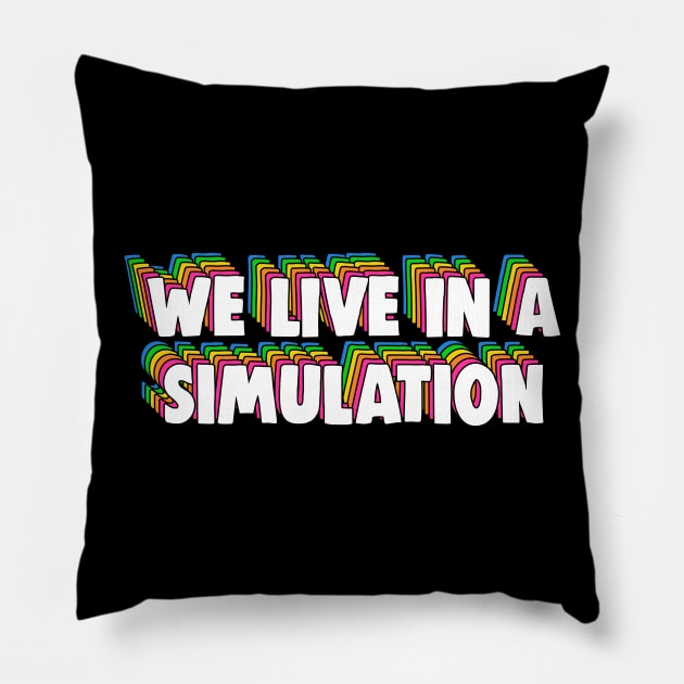 We Live in a Simulation Meme Pillow by Barnyardy