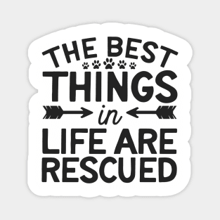 The Best Things In Life Are Rescued Magnet