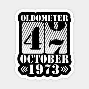 Happy Birthday To Me You Daddy Mommy Son Daughter Oldometer 47 Years Old Was Born In October 1973 Magnet