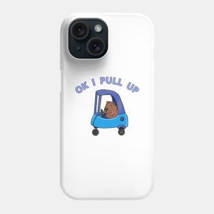 Ok I Pull Up Phone Case