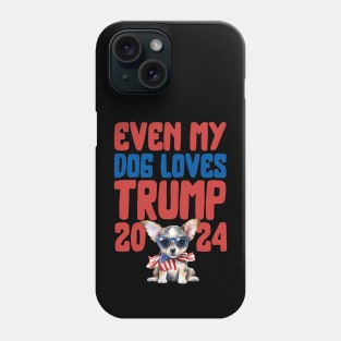 Even My Dog Loves Trump 2024 Phone Case