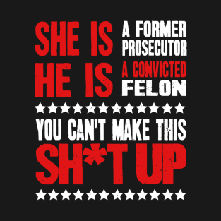 Former Prosecutor Vs Felon Pro Kamala Harris 2024 President T-Shirt