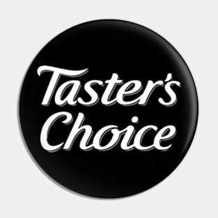 Tasters Choice Pin