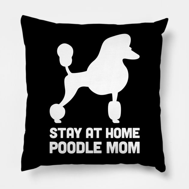 Poodle - Funny Stay At Home Dog Mom Pillow by MeatMan