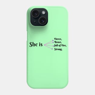 She Is Fierce, She is Full of Fire, She is Brave, She is Strong, empowered women empower women Phone Case