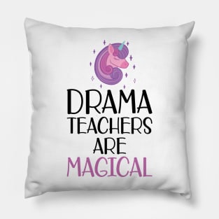 Drama Teacher - Drama teachers are magical Pillow