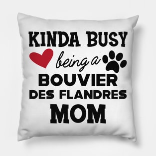 Bouvier des flandres - Kinda busy being a bouvier des flandres mom Pillow