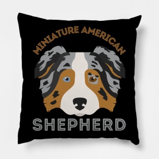 Miniature American Shepherd Life is better with my dogs Dogs I love all the dogs Pillow