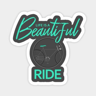 Life is a beautiful Ride Gift Magnet