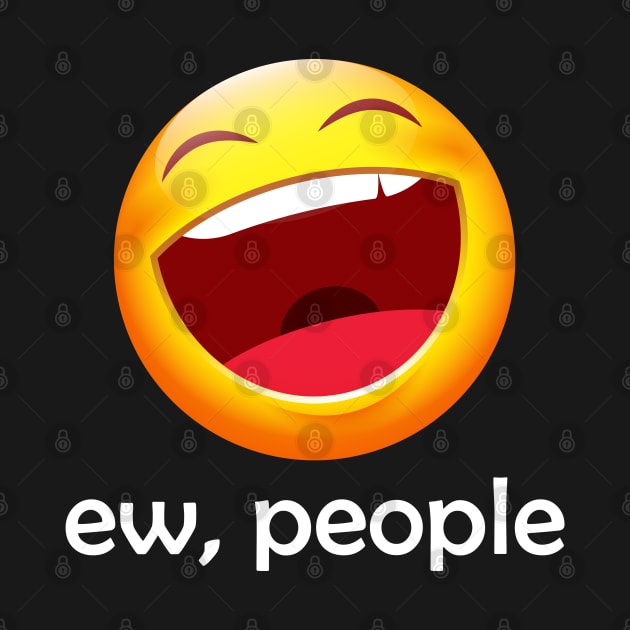 Ew People Funny Emoji by LotusTee