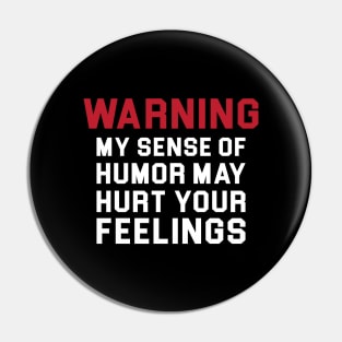 Warning: Hurt Your Feelings Pin