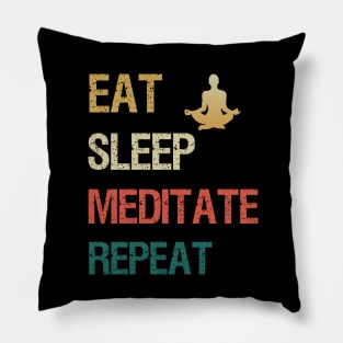 Eat sleep meditate repeat Pillow