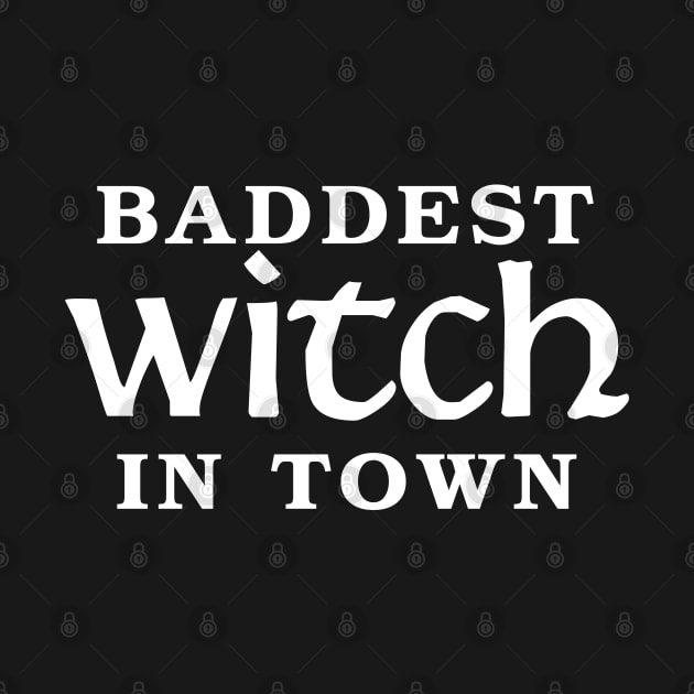 Baddest Witch In Town by KewaleeTee