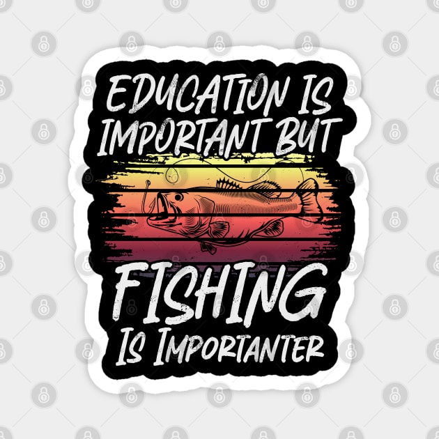 Funny Education Is Important But fishing Is Importanter Magnet by ARTBYHM