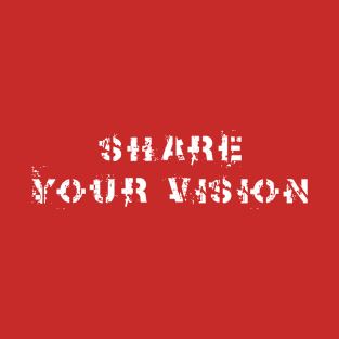 Share your vision T-Shirt