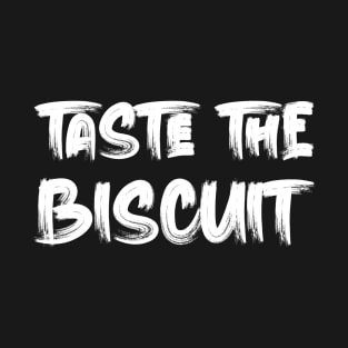 taste the biscuit T-Shirt