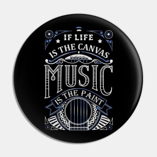 If Life Is The Canvas Music Is The Paint Pin