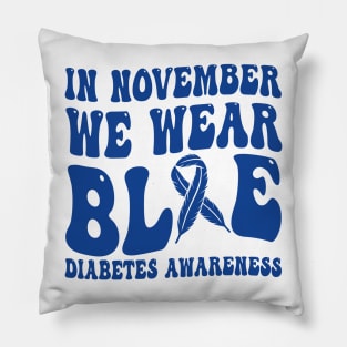 In November We Wear Blue Diabetes Awareness Month T-Shirt Pillow