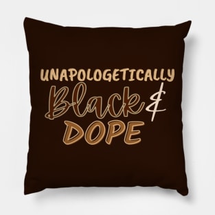 Unapologetically Black and dope Pillow