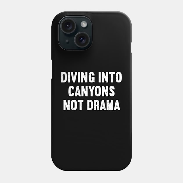 Diving into Canyons, Not Drama Phone Case by trendynoize