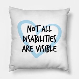 Not All Disabilities Are Visible Pillow