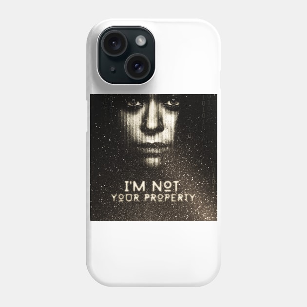 Sarah: I'm Not Your Property Phone Case by RayRayDuncan