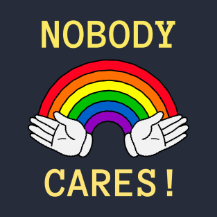 nobody cares T-Shirt