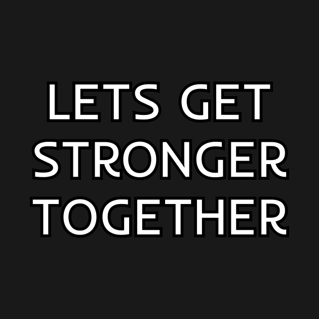 Lets Get Stronger Together by Word and Saying