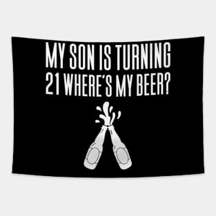 My Son Is Turning 21 Where's My Beer Tapestry