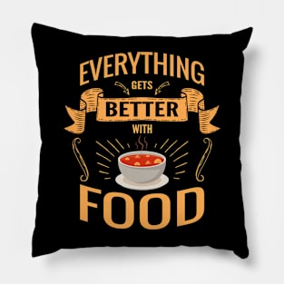 Everything gets better with food Pillow