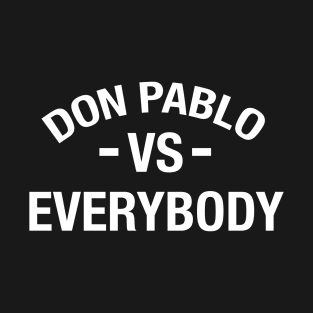 Don Pablo vs Everybody T-Shirt