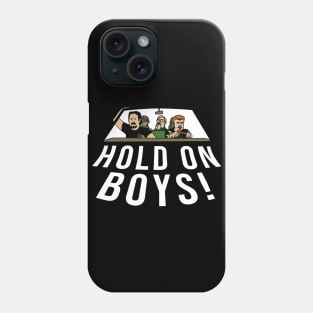 Hold On Boys Trailer Park Boys Design Phone Case