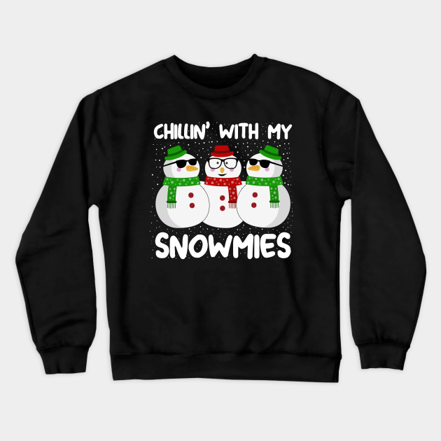 Chillin With My Snowmies Christmas - Christmas - Crewneck Sweatshirt