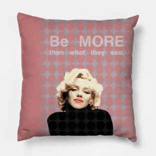 Be More Than What They See. Pillow