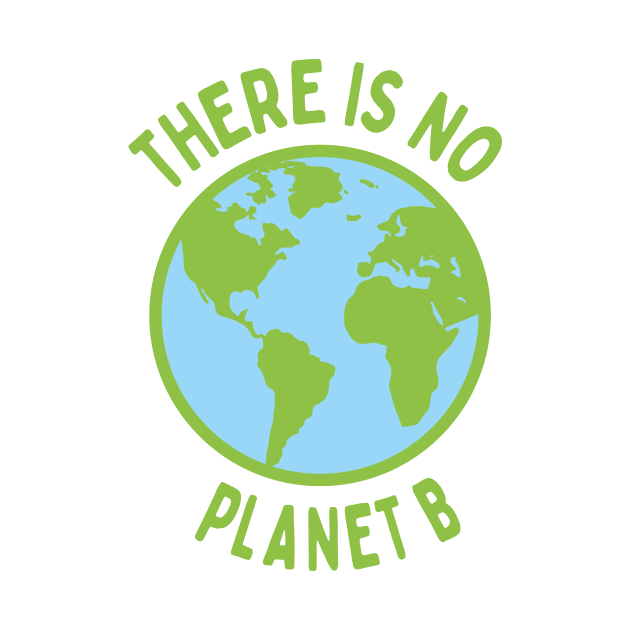 There Is No Planet B by Isabelledesign