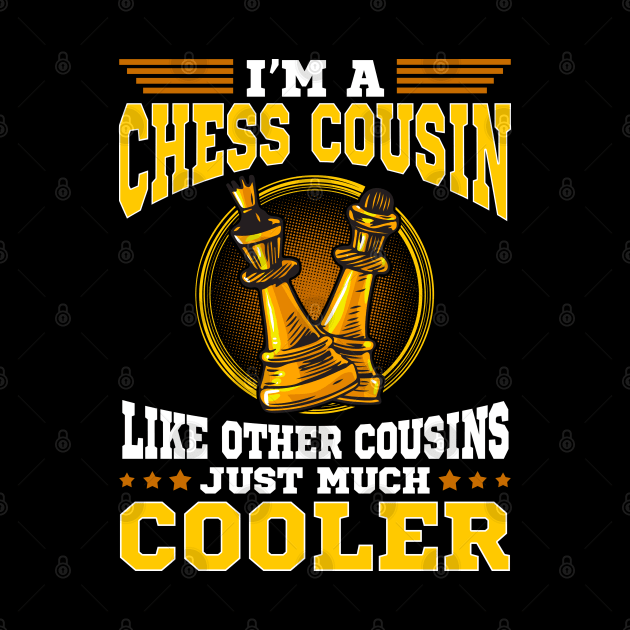 chess cousin gift funny saying T shirt by lateefo