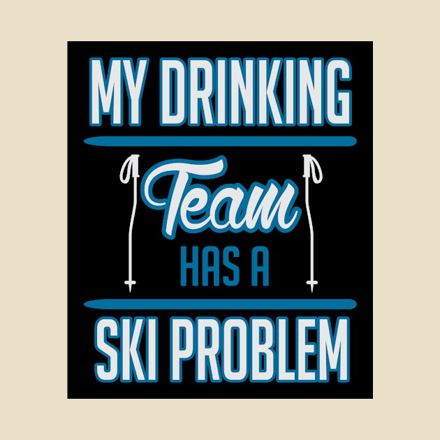 My drinking team has a ski problem (black) by nektarinchen