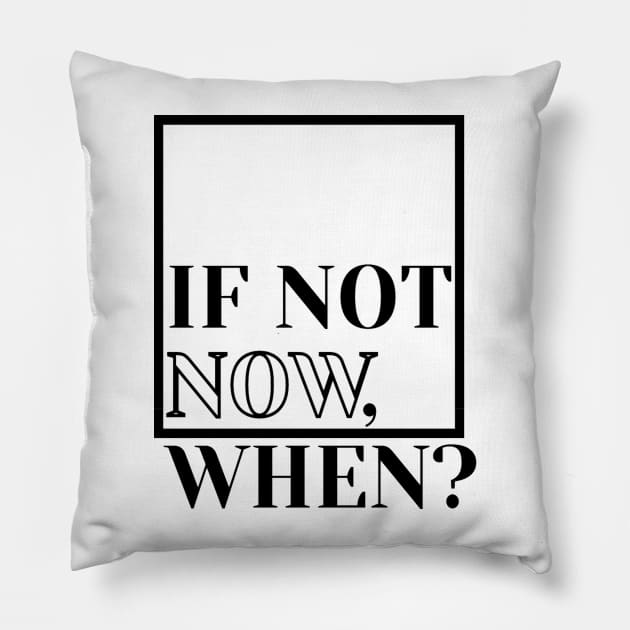 if not now when Pillow by Meiyorrr